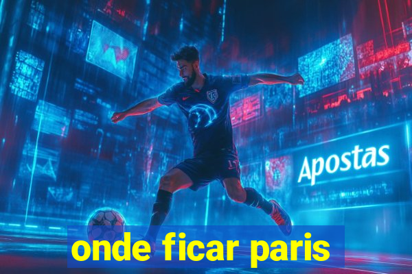 onde ficar paris